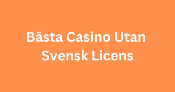 Upplev Fördelarna med Casinon Utan Svensk Licens Upplev Fördelarna med Casinon Utan Svensk Licens